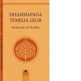 Dhammapada. Temelia legii. Invataturile lui Buddha - Dhammapada, Amita Bhose