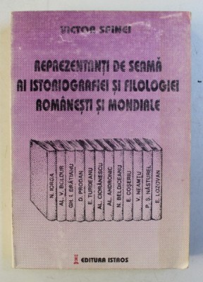 REPREZENTANTI DE SEAMA AI ISTORIOGRAFIEI SI FILOLOGIEI ROMANESTI SI MONDIALE de VICTOR SPINEI , 1996 , foto
