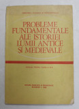 PROBLEME FUNDAMENTALE ALE ISTORIEI LUMII ANTICE SI MEDIEVALE , MANUAL PENTRU CLASA A XI-A de ACAD . STEFAN PASCU ...STEFAN PASCU , 1985