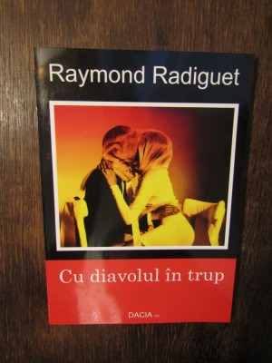 Cu diavolul &amp;icirc;n trup - Raymond Radiguet foto