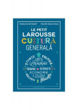 Le Petit Larousse. Cultură generală - Hardcover - Fran&ccedil;ois Reynaert, Vincent Brocvielle - Litera