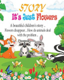Story It&#039;s Just Flowers for kids: A beautiful story that teaches children to behave well