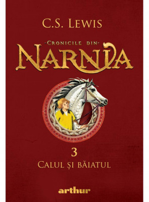 Cronicile din Narnia 3. Calul si baiatul - Lewis C.S. foto
