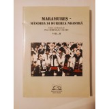 Teresia B. Tătaru (coord.) - Maramureș - m&acirc;ndria și durerea noastră (vol. II / 2)