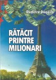 Autograf "Ratacit printre milionari" de Dumitru Danaila, Editura Editgraph, 2014, 180 pagini, Coperta Cartonata