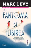 Fantoma si iubirea | Marc Levy