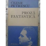 PROZA FANTASTICA-CEZAR PETRESCU-192921