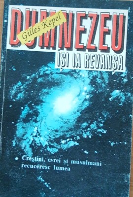 DUMNEZEU ISI IA REVANSA - GILLES KEPEL foto
