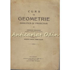 Curs De Geometrie Analitica Si Proectiva I - Gheorghe Vranceanu - T.: 1000 Ex.