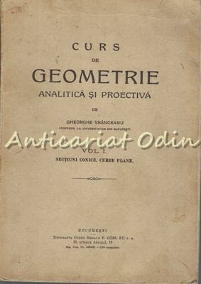 Curs De Geometrie Analitica Si Proectiva I - Gheorghe Vranceanu - T.: 1000 Ex. foto