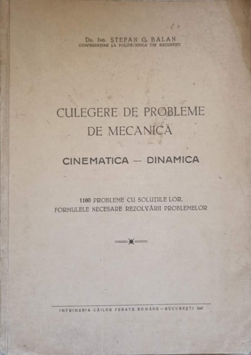 CULEGERE DE PROBLEME DE MECANICA CINEMATICA - DINAMICA-STEFAN G. BALAN-237719