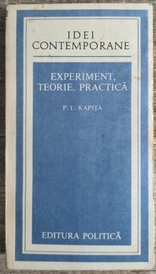 Experiment, teorie, practica - P. L. Kapita foto