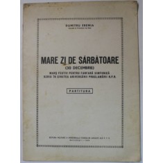 MARE ZI DE SARBATOARE ( 30 DECEMBRIE ), MARS FESTIV PENTRU FANFARA SIMFONICA de DUMITRU EREMIA , 1958
