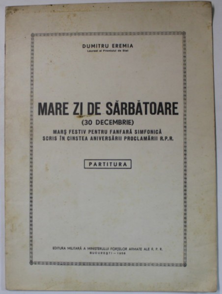 MARE ZI DE SARBATOARE ( 30 DECEMBRIE ), MARS FESTIV PENTRU FANFARA SIMFONICA de DUMITRU EREMIA , 1958