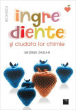 Ingrediente și ciudata lor chimie - Paperback - George Zaidan - Niculescu