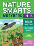 Nature Smarts Workbook, Ages 4-6: Learn about Animals, Soil, Insects, Birds, Plants &amp; More with Nature-Themed Puzzles, Games, Quizzes &amp; Outdoor Scienc