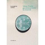 Viktor Frankl gondolatai hitről &eacute;s Istenről - Elisabeth Lukas