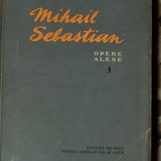 Mihail Sebastian - Opere alese (volumul 1)