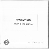 Proconsul - Nu Mi-e Bine Fara Tine, CDr