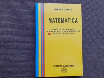 PROBLEME REZOLVATE DIN MANUALELE DE MATEMATICA PENTRU CLASA A X-A - Mircea Ganga 16/2 foto