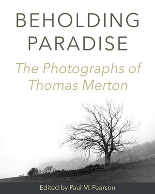 Beholding Paradise: The Photographs of Thomas Merton foto