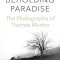Beholding Paradise: The Photographs of Thomas Merton