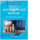 Manual de politica monetara. Perspective teoretice si practice - Anca-Maria Paraschiv