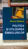 Cumpara ieftin Politica si utilizarea simbolurilor - Murray Edelman, Editura Polirom, Colectia Opus, An 1999