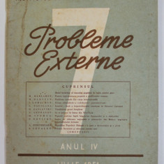 PROBLEME EXTERNE , REVISTA , NR. 7 , ANUL IV , IULIE , 1951