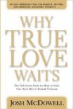 Why True Love Waits: The Definitive Book on How to Help Your Kids Resist Sexual Pressure