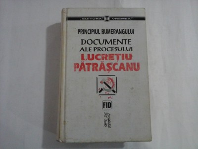 PRINCIPIUL BUMERANGULUI - Documente ale procesului Lucretiu Patrascanu foto