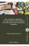 The American Influence on Pop Culture and Cultural Narcissism in Post-Communist Romania - Ovidiu Dumitru Solonar