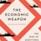 The Economic Weapon: The Rise of Sanctions as a Tool of Modern War