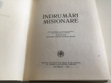 INDRUMARI MISIONARE. EDITURA IBM AL BOR 1986 TIPARITA CU BINECUVANTAREA PF PATRIARH IUSTIN 946 PAG.