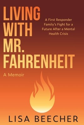 Living with Mr. Fahrenheit: A First Responder Family&amp;#039;s Fight for a Future After a Mental Health Crisis foto