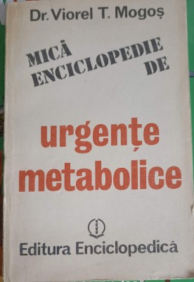 MICA ENCICLOPEDIE DE URGENTE METABOLICE-VIOREL T. MOGOS-224458 foto