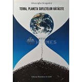 Terra, Planeta sufletelor ratacite - 2014 - Gheorghe Dragomir (XD69)