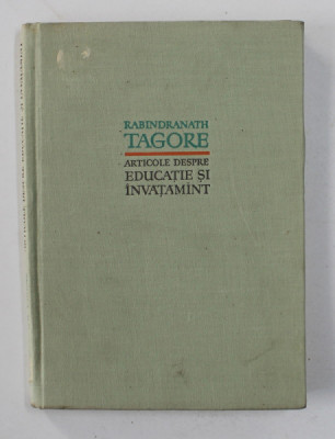 ARTICOLE DESPRE EDUCATIE SI INVATAMANT de RABINDRANATH TAGORE , 1961 foto