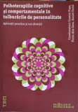 PSIHOTERAPIILE COGNITIVE SI COMPORTAMENTALE IN TULBURARILE DE PERSONALITATE. APLICATII PRACTICE SI NOI DIRECTII-