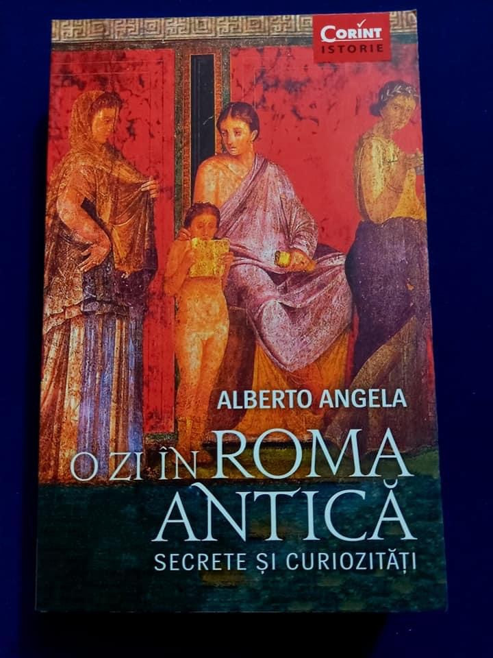 Carte - Editura Corint - O zi in Roma Antica - Alberto Angela | arhiva  Okazii.ro