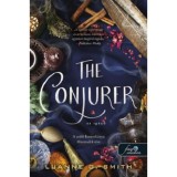 The Conjurer - Az ig&eacute;ző - A szőlő boszork&aacute;nya 3. - Luanne G. Smith