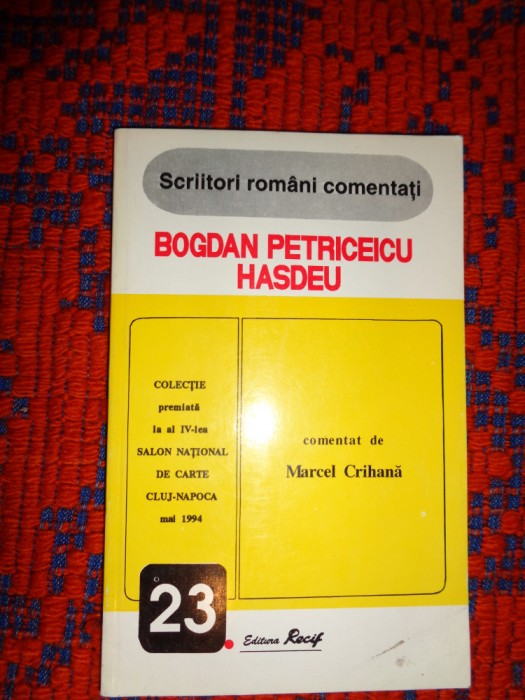 Bogdan Petriceicu Hasdeu comentat de Marcel Crihana scriitori romani comentati