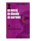 Aurel Mihale - Un mesaj de dincolo de mormint - 106926