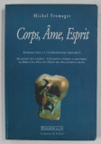 CORPS , AME . ESPRIT , INTRODUCTION A L &#039; ANTHROPOLOGIE TERNAIRE ! par MICHEL FROMAGET , 1998