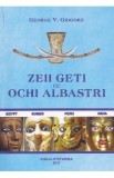 Zeii geti cu ochi albastri - George V. Grigore