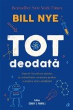 Bill Nye - Tot deodată. Cum să-ți activezi mintea și curiozitatea creatoare pentru a rezolva orice problemă