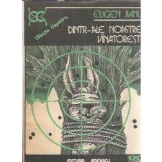 Dintr-ale noastre, vanatoresti - Eugen Jianu