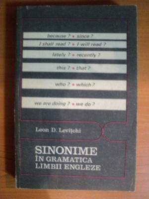 SINONIME IN GRAMATICA LIMBII ENGLEZE de LEON D. LEVITCHI , Bucuresti 1968 foto