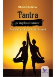 Tantra pe intelesul tuturor - Shashi Solluna