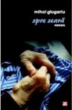 Cumpara ieftin Spre seara/Mihai Giugariu